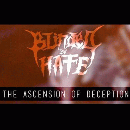 Blinded By Hate : The Ascension of Deception